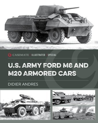 U.S. Army Ford M8 And M20 Armored Cars (Casemate Illustrated Special) Andres, Didier Casemate