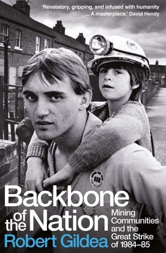 Backbone Of The Nationmining Communities And The Great Strike Of 1984-85 Gildea, Robert Yale University Press