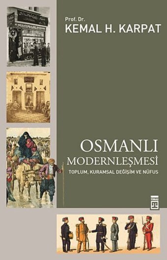 Osmanlı Modernleşmesitoplum, Kurumsal Değişim Ve Nüfus Kemal H. Karpat Timaş