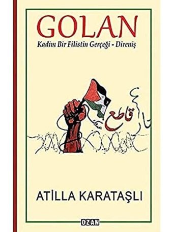 Golankadim Bir FilistIn Gerçeği - Direniş Atilla Karataşlı Ozan Yayıncılık