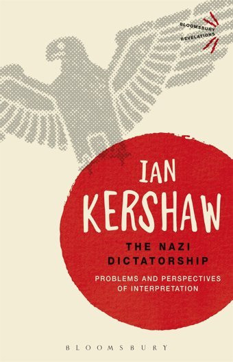 The Nazi Dictatorship (Bloomsbury Revelations) Ian Kershaw Bloomsbury