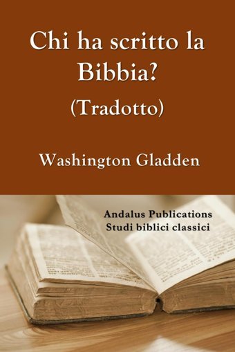 Chi Ha Scritto La Bibbia? (Tradotto) Gladden, Washington Independently Publıshed