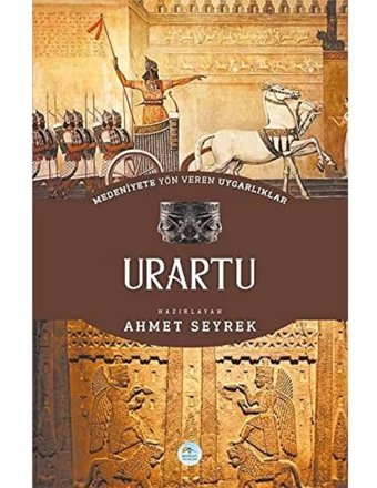 Urartu Medeniyete Yön Veren Uygarlıklar Ahmet Seyrek Mavi Çatı Yayınları