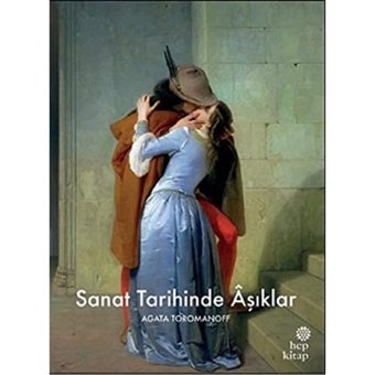 Sanat Tarihinde Aşıklar (Ciltli) Agata Toromanoff Hep Kitap