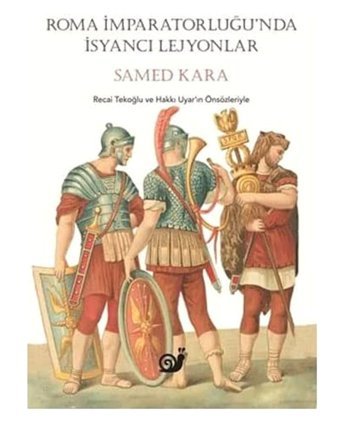 Roma İmparatorluğu'Nda İsyancı Lejyonlar Samed Kara SakIn Kitap