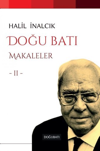 Doğu Batı - Makaleler 2 Halil İnalcık Doğu Batı Yayınları