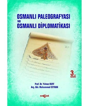 Osmanlı Paleografyası Ve Diplomatikası Yılmaz Kurt Akçağ Yayınları