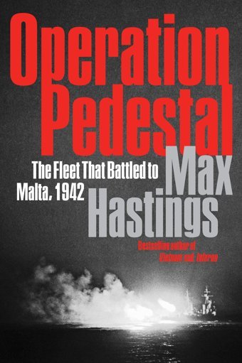 Operation Pedestalthe Fleet That Battled To Malta, 1942 Hastings, Max Harper Perennial
