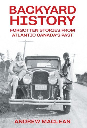 Forgotten Stories From Atlantic Canada'S Past Maclean, Andrew Friesenpress