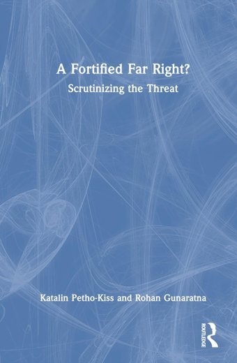 A Fortified Far Right?Scrutinizing The Threat Petho-Kiss, KatalIn Routledge