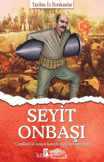 Seyit Onbaşı - Tarihte İz Bırakanlar Turan Tektaş Parola Yayınları