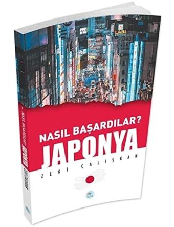 Japonya - Nasıl Başardılar? Zeki Çalışkan Mavi Çatı Yayınları
