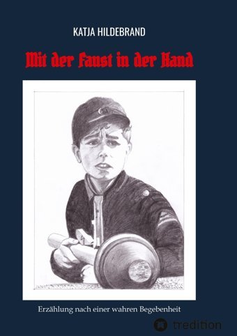 Mit Der Faust In Der Handerzhlung Nach Einer Wahren Begebenheit Hildebrand, Katja Tredition