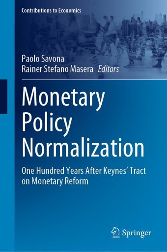 Monetary Policy Normalizationone Hundred Years After Keynes' Tract On Monetary Reform (Contributions To Economics) Springer
