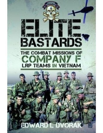 Elite Bastardsthe Combat Missions Of Company F, Lrp Teams In Vietnam Dvorak, Edward L. Pen & Sword Military