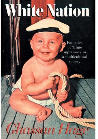 White Nationfantasies Of White Supremacy In A Multicultural Society Hage, Ghassan Routledge