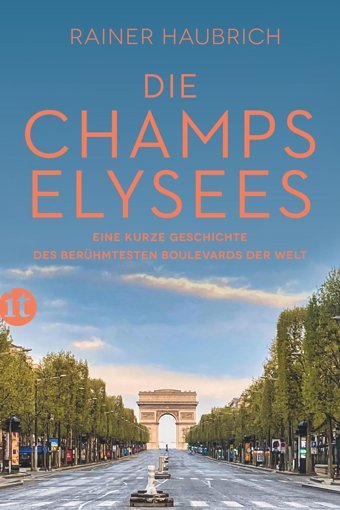 Die Champs-Lyseseine Kurze Geschichte Des Berühmtesten Boulevards Der Welt Haubrich, Rainer Insel Verlag