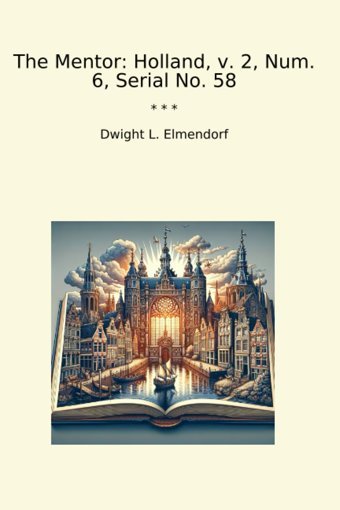 The Mentorholland, V. 2, Num. 6, Serial No. 58 (Classic Books) Dwight L. Elmendorf Lettel Books