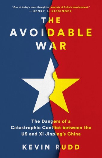 The Avoidable Warthe Dangers Of A Catastrophic Conflict Between The Us And Xi Jinping'S China Rudd, KevIn Publicaffairs
