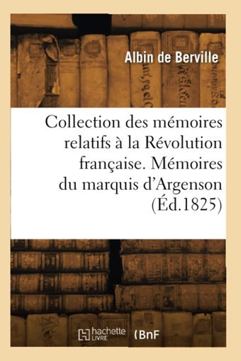 Collection Des Mmoires Relatifs La Rvolution Française. Mmoires Du Marquis D'Argenson (D.1825) Berville, AlbIn Hachette Livre Bnf