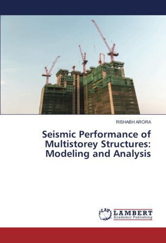 Seismic Performance Of Multistorey Structuresmodeling And Analysis Arora, Rıshabh Lap Lambert Academic Publishing