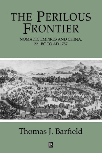 The Perilous Frontiernomadic Empires And China, 221 Bc To Ad 1757 Barfield, Thomas Wiley-Blackwell