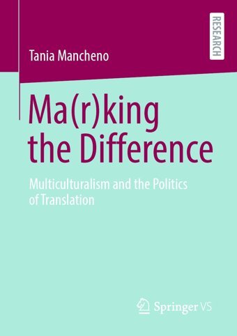 Ma(R)King The Differencemulticulturalism And The Politics Of Translation Mancheno, Tania Springer Verlag