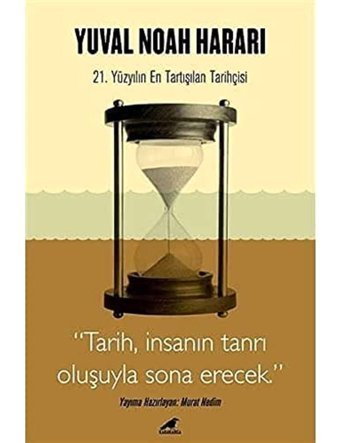 Yuval Noah Harari - 21. Yüzyılın En Tartışılan Tarihçisitarih, İnsanın Tanrı Oluşuyla Sona Erecek Murat Nedim Karakarga