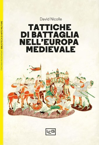 Tattiche Di Battaglia Nell'Europa Medievale (Biblioteca Di Arte Militare. Operazioni Speciali) Nicolle, David Leg Edizioni