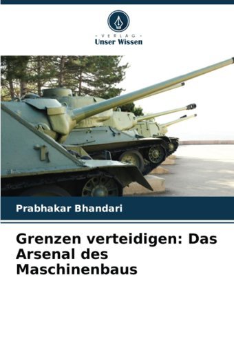Grenzen Verteidigendas Arsenal Des Maschinenbaus Bhandari, Prabhakar Verlag Unser Wissen