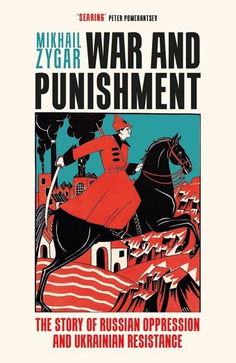 War And Punishmentthe Story Of Russian Oppression And Ukrainian Resistance Zygar, Mikhail Weidenfeld & Nicolson