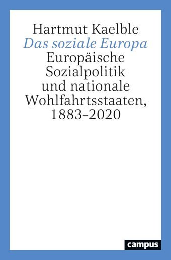 Das Soziale Europaeuropische Sozialpolitik Und Nationale Wohlfahrtsstaaten, 1883-2020 Kaelble, Hartmut Campus Verlag