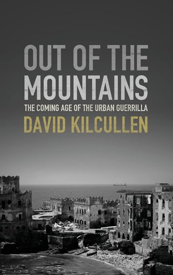 Out Of The Mountainsthe Coming Age Of The Urban Guerrilla Kilcullen, David Oxford Unıversıty Press