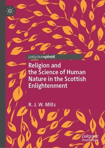Religion And The Science Of Human Nature In The Scottish Enlightenment Mills, R.J.W. Palgrave Macmillan