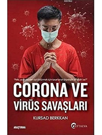 Corona Ve Virüs Savaşlarıpeki Ya Virüsler Sizi Öldürmek İçIn Tasarlanan Biyolojik Bir Silah İse? Kursad Berkkan Eftalya Kitap