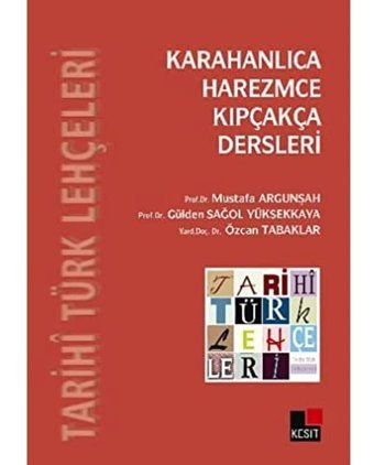Tarihi Türk Lehçeleri - Karahanlıca, Harezmce, Kıpçakça Dersleri Mustafa Argunşah Kesit Yayınları