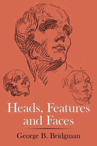 Heads, Features And Faces Bridgman, George B. Dover Publications Inc
