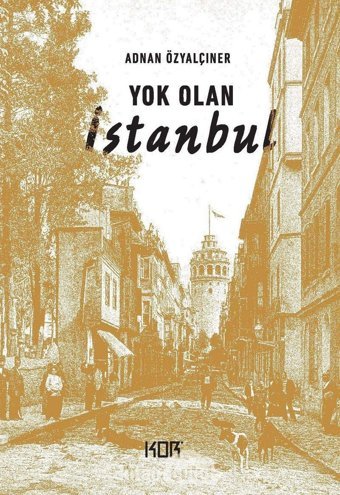 Yok Olan İstanbul Adnan Özyalçıner Kor Kitap