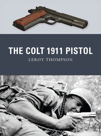 The Colt 1911 Pistol Thompson, Leroy Bloomsbury