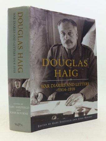 Douglas Haigwar Diaries & Letters 19141918 Sheffield, Gary Weidenfeld & Nicolson