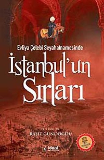 Evliya Çelebi Seyahatnamesinde İstanbulun Sırları Raşit Gündoğdu İdeal Kültür Yayıncılık