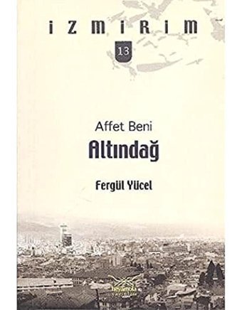 Affet Beni Altındaği̇zmirim 13 Fergül Yücel Heyamola Yayınları