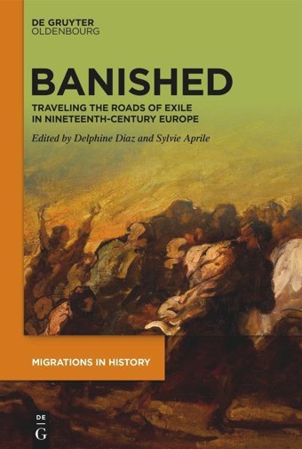 Banishedtraveling The Roads Of Exile In Nineteenth-Century Europe (Migrations In History)1 Delphine Diaz De Gruyter Oldenbourg