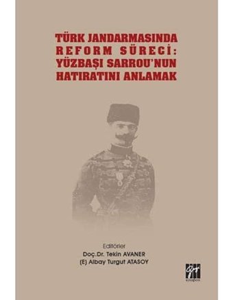 Türk Jandarmasında Reform Süreciyüzbaşı Sarrou'Nun Hatıratını Anlamak TekIn Avaner Gazi Kitabevi - Sınav Kitapları