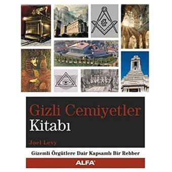 Gizli Cemiyetler Kitabıgizemli Örgütlere Dair Kapsamlı Bir Rehber Joel Levy Alfa Yayınları