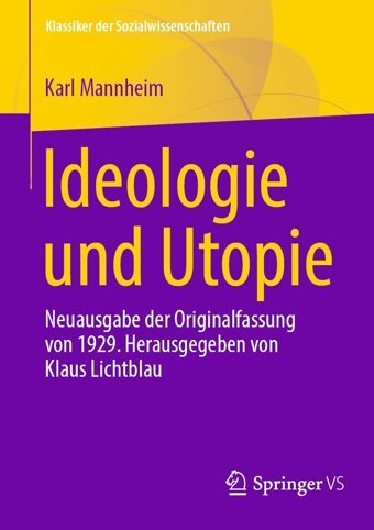 Ideologie Und Utopieneuausgabe Der Originalfassung Von 1929. Herausgegeben Von Klaus Lichtblau Mannheim, Karl Springer Verlag