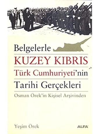Belgelerle Kuzey Kıbrıs Türk CumhuriyetinIn Tarihi Gerçekleri Yeşim Örek Alfa Yayınları