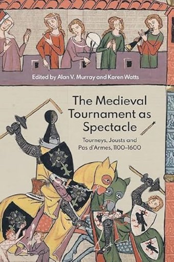 The Medieval Tournament As Spectacletourneys, Jousts And Pas D'Armes, 1100-1600 (Royal Armouries Research, 1) Boydell Press