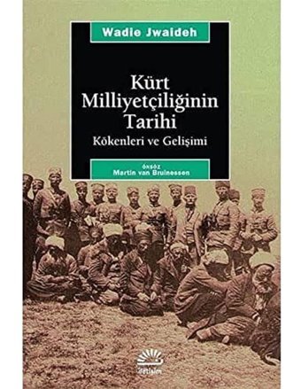 Kürt MilliyetçiliğinIn Tarihi Kökenleri Ve Gelişimikökenleri Ve Gelişimi Wadie Jwaideh İletişim Yayınları