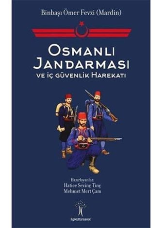 Osmanlı Jandarması Ve İç Güvenlik Harekatı Hatice Sevinç Tinç İlgi Kültür Sanat Yayınları